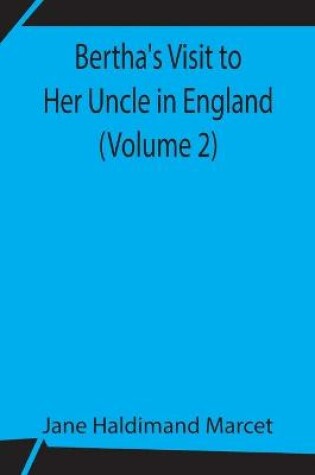 Cover of Bertha's Visit to Her Uncle in England (Volume 2)