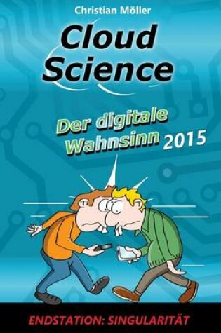 Cover of Cloud Science - Der Digitale Wahnsinn 2015