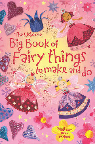 Cover of Big Book of Fairy Things to Make and Do