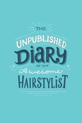 Book cover for The Unpublished Diary of One Awesome Hairstylist