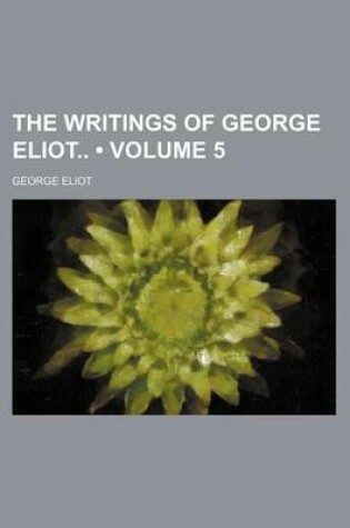 Cover of The Writings of George Eliot (Volume 5)