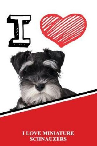 Cover of I Love Miniature Schnauzers