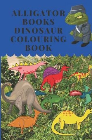 Cover of Alligator Books Dinosaur Colouring Book
