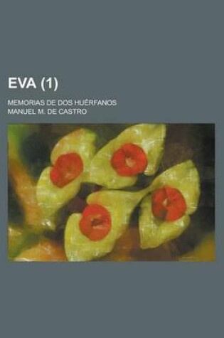 Cover of Eva; Memorias de DOS Huerfanos (1 )