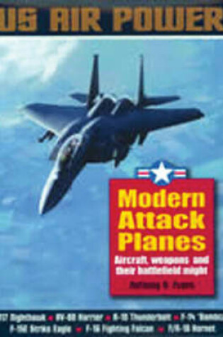 Cover of Modern Attack Planes: the Illustrated History of American Air Power