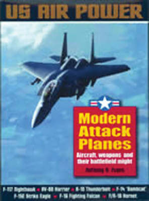 Book cover for Modern Attack Planes: the Illustrated History of American Air Power