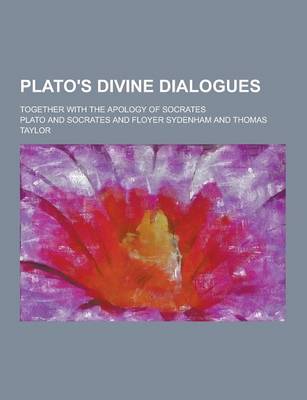 Book cover for Plato's Divine Dialogues; Together with the Apology of Socrates