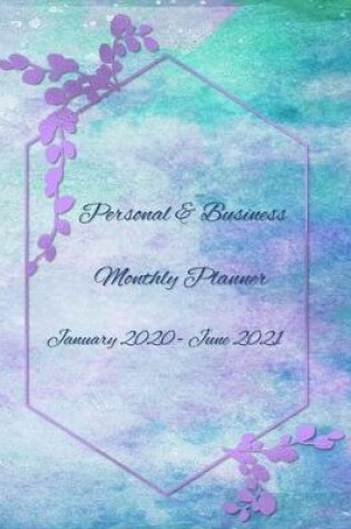 Cover of Personal & Business Monthly Planner January 2020 - June 2021