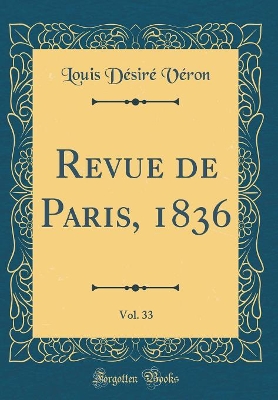 Book cover for Revue de Paris, 1836, Vol. 33 (Classic Reprint)