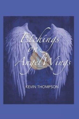 Cover of Etchings On Angel Wings