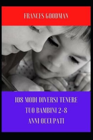 Cover of 108 modi diversi Tenere Tuo Bambini 2-8 Anni occupati