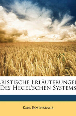 Cover of Kristische Erlauterungen Des Hegel'schen Systems