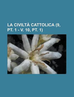 Book cover for La Civilta Cattolica (9, PT. 1 - V. 10, PT. 1)