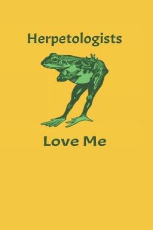 Cover of Herpetologists Love Me