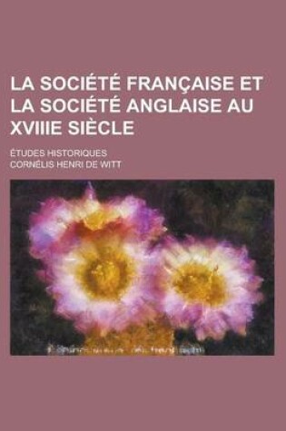 Cover of La Societe Francaise Et La Societe Anglaise Au Xviiie Siecle; Etudes Historiques