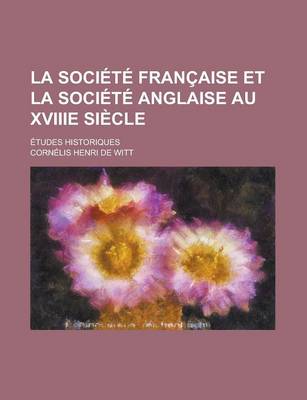 Book cover for La Societe Francaise Et La Societe Anglaise Au Xviiie Siecle; Etudes Historiques