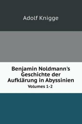 Cover of Benjamin Noldmann's Geschichte der Aufklärung in Abyssinien Volumes 1-2