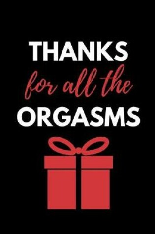 Cover of Thanks for All the Orgasms