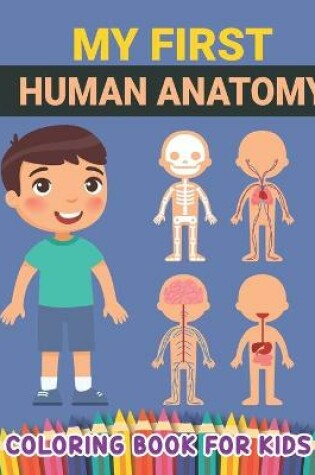 Cover of My First Human Anatomy Coloring Book for Kids