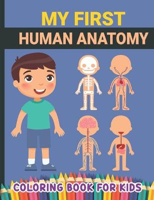 Cover of My First Human Anatomy Coloring Book for Kids