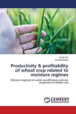 Cover of Productivity & profitability of wheat crop related to moisture regimes