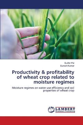 Book cover for Productivity & profitability of wheat crop related to moisture regimes