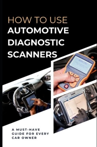 Cover of How To Use Automotive Diagnostic Scanners