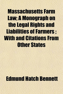 Book cover for Massachusetts Farm Law; A Monograph on the Legal Rights and Liabilities of Farmers; With and Citations from Other States