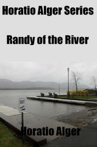 Cover of Horatio Alger Series: Randy of the River