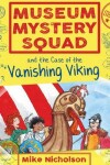 Book cover for Museum Mystery Squad and the Case of the Vanishing Viking