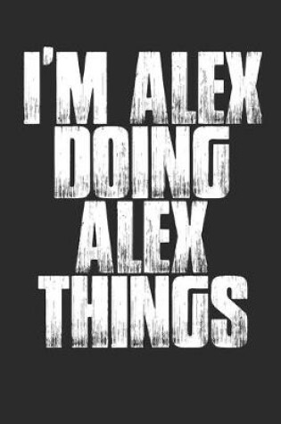 Cover of I'm Alex Doing Alex Things