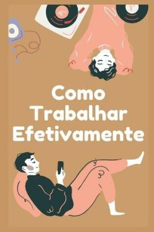 Cover of Como Trabalhar Efetivamente