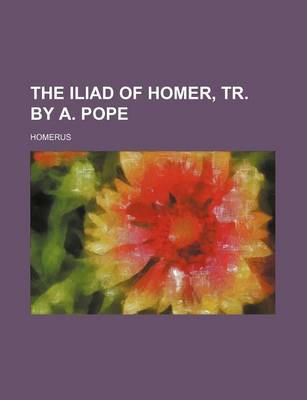 Book cover for The Iliad of Homer, Tr. by A. Pope