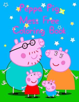 Book cover for Peppa Pig Mess Free Coloring Book