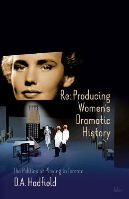 Cover of Re: Producing Women's Dramatic History