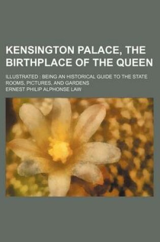Cover of Kensington Palace, the Birthplace of the Queen; Illustrated
