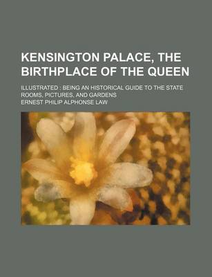 Book cover for Kensington Palace, the Birthplace of the Queen; Illustrated