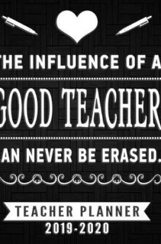 Cover of The influence of a good teacher can never erased teacher planner