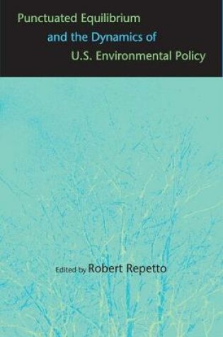 Cover of Punctuated Equilibrium and the Dynamics of U.S. Environmental Policy