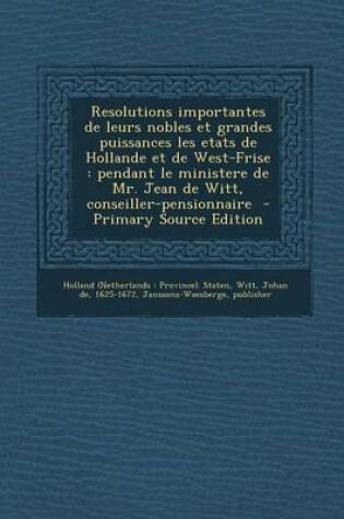 Cover of Resolutions Importantes de Leurs Nobles Et Grandes Puissances Les Etats de Hollande Et de West-Frise