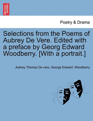 Book cover for Selections from the Poems of Aubrey de Vere. Edited with a Preface by Georg Edward Woodberry. [With a Portrait.]