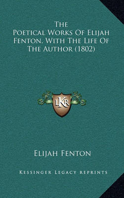 Book cover for The Poetical Works of Elijah Fenton, with the Life of the Author (1802)