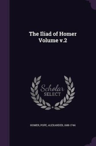 Cover of The Iliad of Homer Volume V.2