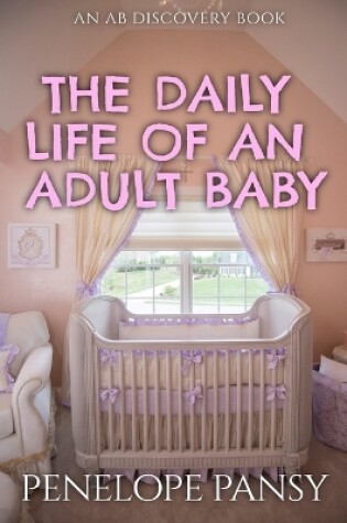 Cover of The Daily Life Of An Adult baby