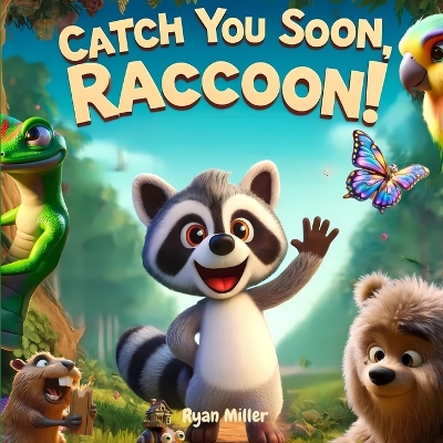 Book cover for Catch You Soon, Raccoon!