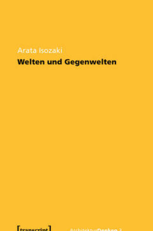 Cover of Welten Und Gegenwelten. Essays Zur Architektur