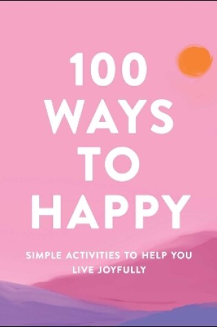 Cover of 100 Ways to Happy