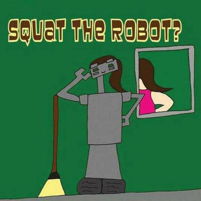 Book cover for Squat The Robot?