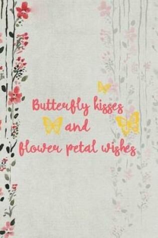 Cover of Butterfly Kisses And Flower Petal Wishes