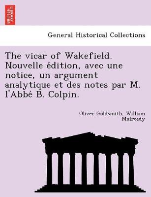 Book cover for The vicar of Wakefield. Nouvelle édition, avec une notice, un argument analytique et des notes par M. l'Abbé B. Colpin.